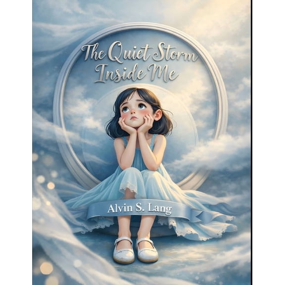 The Quiet Storm Inside Me: A Gentle Story That Helps Children Understand Big Feelings and Build Calm Through Emotional R, (Paperback)