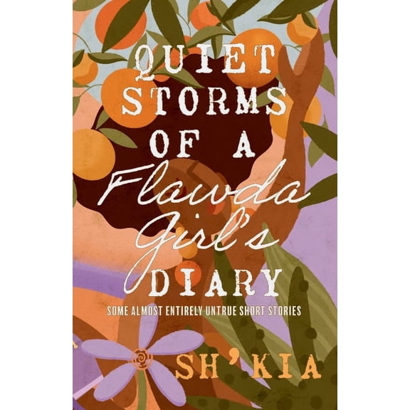 Quiet Storms of a Flawda Girl's Diary: Some Almost Entirely Untrue Short Stories, (Paperback)