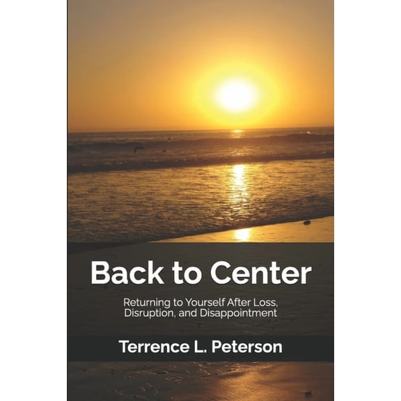 Quiet Strength Back to Center: Returning to Yourself After Loss, Disruption, and Disappointment, Book 3, (Paperback)