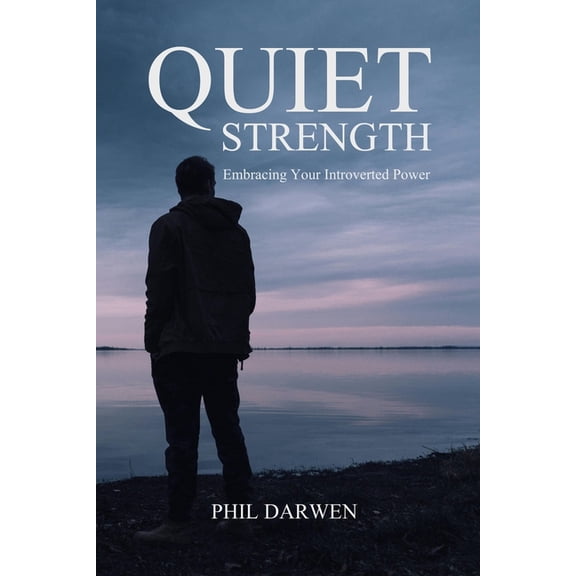 Quiet Strength: Embracing Your Introverted Power (Paperback)