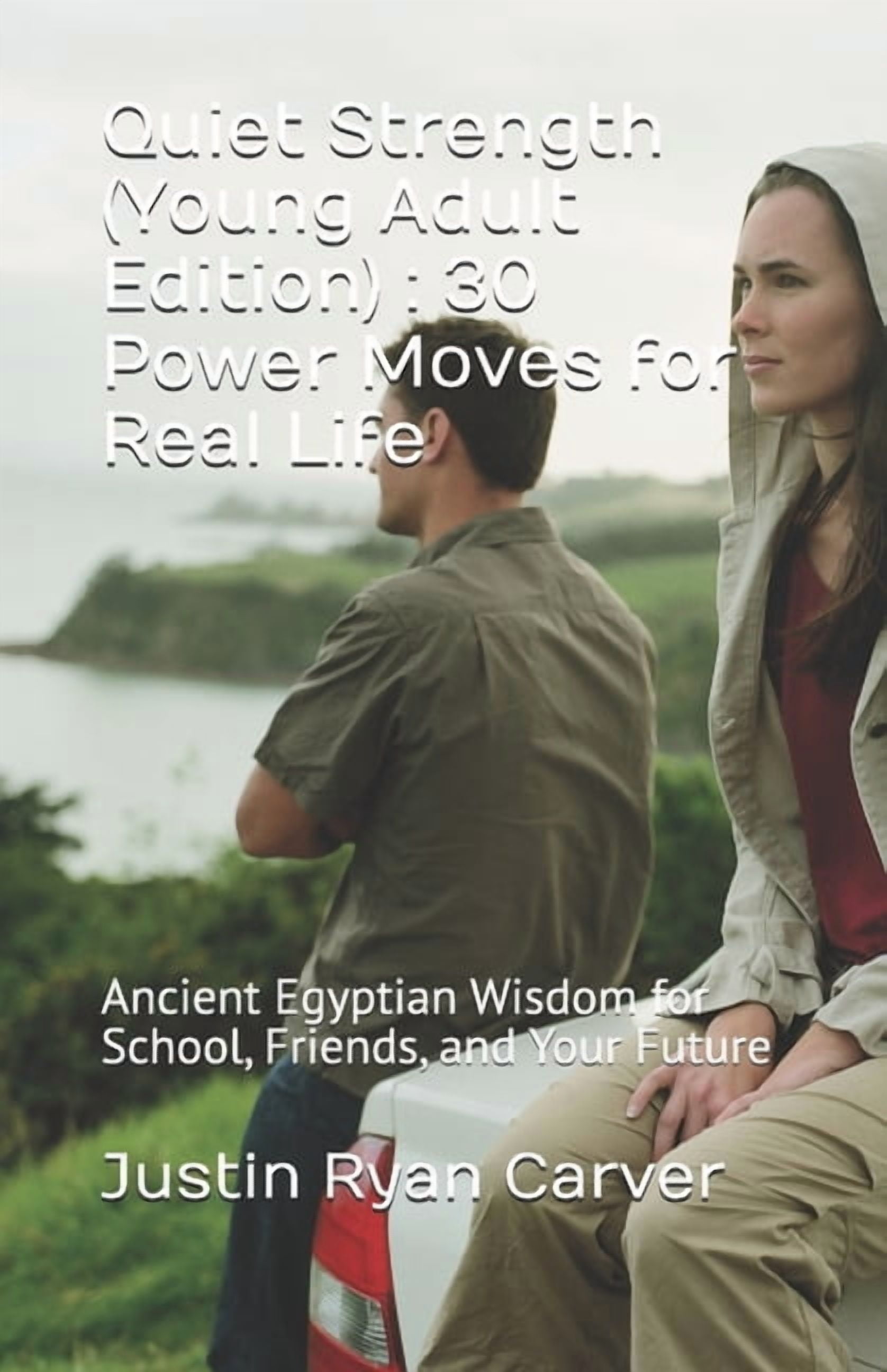 Quiet Strength (Young Adult Edition): 30 Power Moves for Real Life: Ancient Egyptian Wisdom for School, Friends, and You, (Paperback)
