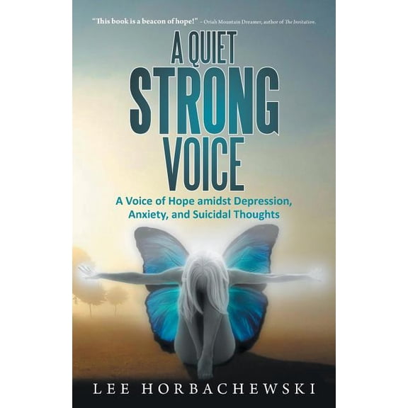 A Quiet Strong Voice: A Voice of Hope Amidst Depression, Anxiety, and Suicidal Thoughts, (Paperback)