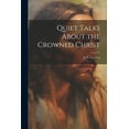 thumbnail image 1 of Quiet Talks About the Crowned Christ, (Paperback), 1 of 1