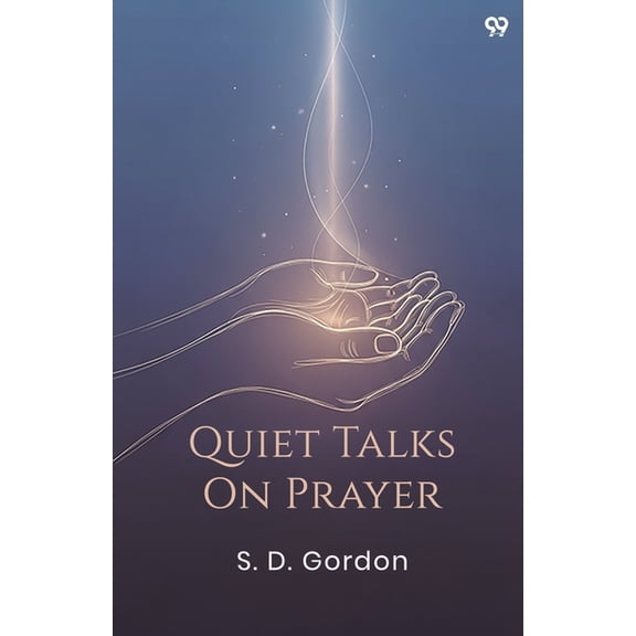 Quiet Talks On Prayer, (Paperback)