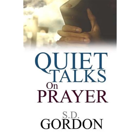 Quiet Talks on Prayer (Paperback)