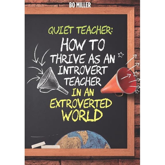 Quiet Teacher: How to Thrive as an Introvert Teacher in an Extroverted World, (Paperback)