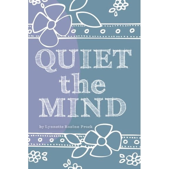 Pre-Owned Quiet The Mind: An all-age, art therapy activity book to encourage finding peace first from within. Discover Yourself Prompted Journals Paperback 1479104833 9781479104833 Lynnette Rozine Prock