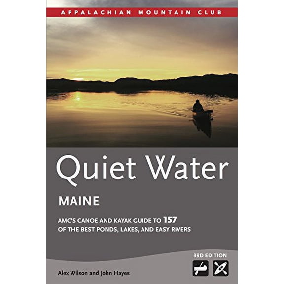 Pre-Owned Quiet Water Maine: Amc's Canoe and Kayak Guide to 157 of the Best Ponds, Lakes, and Easy Rivers (Paperback) 1628420669 9781628420661