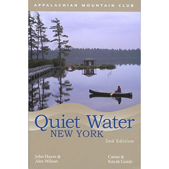 Pre-Owned Quiet Water New York: Canoe Kayak Guide AMC Quiet Water Series Paperback John Hayes, Alex Wilson