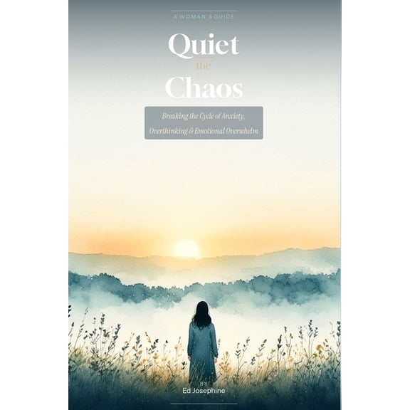 Quiet the Chaos: A Woman's Guide to Breaking the Cycle of Anxiety, Overthinking, and Emotional Overwhelm, (Paperback)