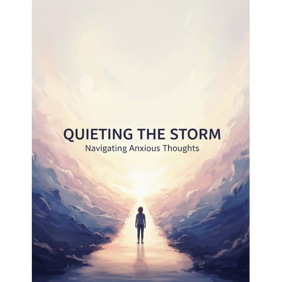Quieting The Storm: Navigating Anxious Thoughts, (Paperback)