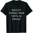 thumbnail image 1 of Quietly Judges Your Taste In Movies Cinema T-Shirt, 1 of 4