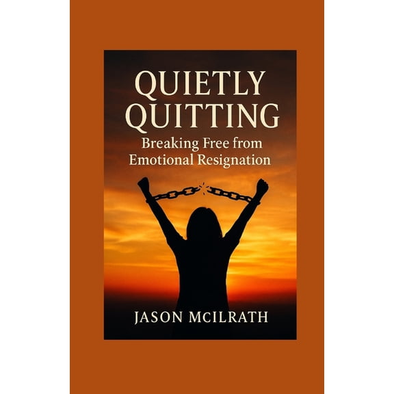 Quietly Quitting: Breaking Free from Emotional Resignation, (Paperback)