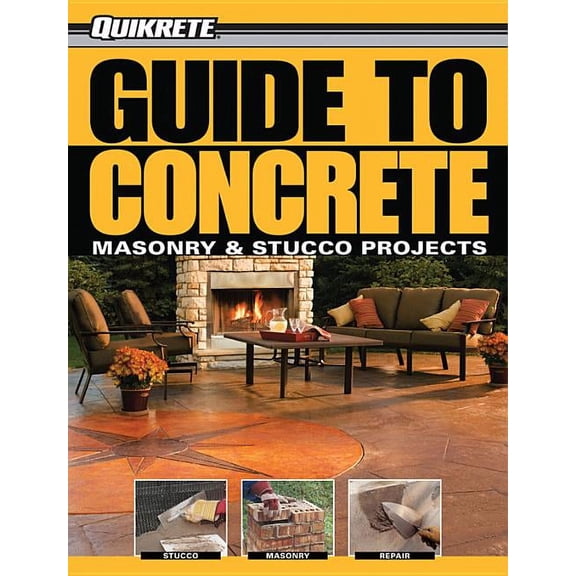 Quikrete Quikrete Guide to Concrete: Masonry &amp; Stucco Projects, (Paperback)