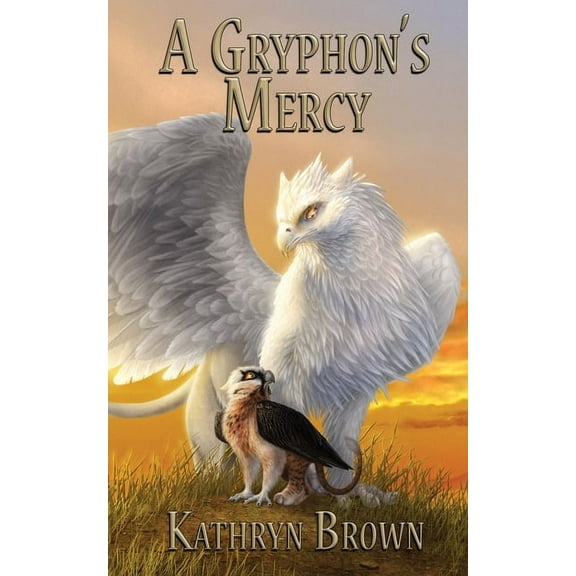 Quill and Claw A Gryphon's Mercy, (Paperback)