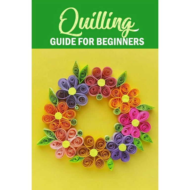 Basic Quilling Patterns: Quilling Guide and Tutorials for Beginners: How to  Quill for Beginners (Paperback)