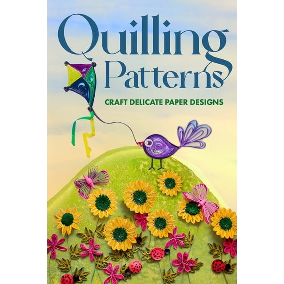 Quilling Patterns: Craft Delicate Paper Designs: Paper Crafts dro Kids (Paperback)