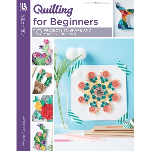 Quilling for Beginners: 10 Projects to Shape and Make Your Own, (Paperback)