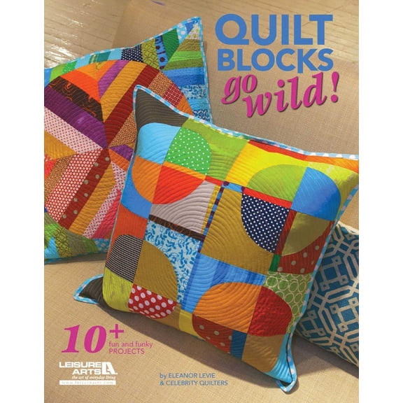 Quilt Blocks Go Wild!: 10+ Fun and Funky Projects, (Paperback)