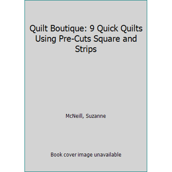 Pre-Owned Quilt Boutique: 9 Quick Quilts Using Pre-Cuts Square and Strips (Paperback) 1574216651 9781574216653