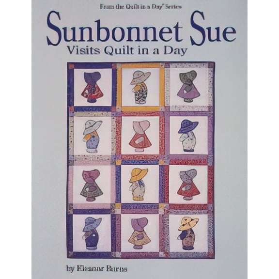 Quilt In A Day-Sunbonnet Sue Visits Quilt In A Day