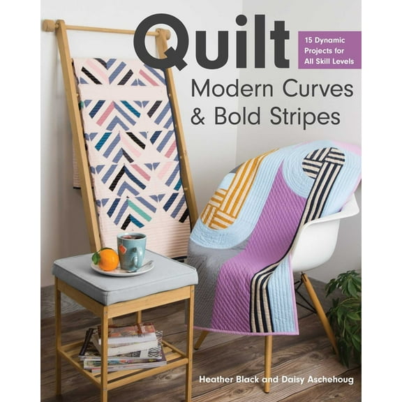 Quilt Modern Curves & Bold Stripes: 15 Dynamic Projects for All Skill Levels, (Paperback)