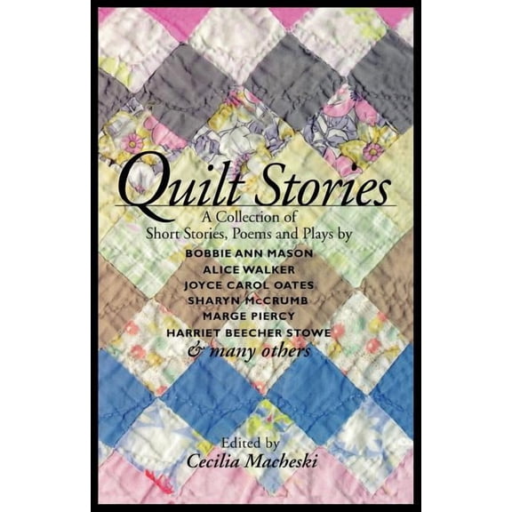Quilt Stories: A Collection of Short Stories, Poems, and Plays, (Paperback)