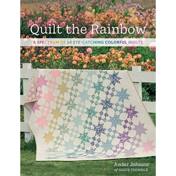 Pre-Owned Quilt the Rainbow: A Spectrum of 10 Eye-Catching Colorful Quilts (Paperback) 1683561953 9781683561958