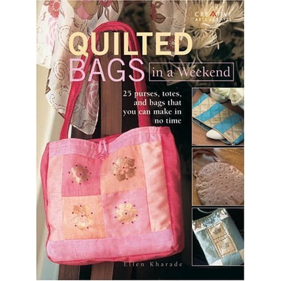 Pre-Owned Quilted Bags In A Weekend: 25 purses, totes, and bags that you can make in no time Paperback