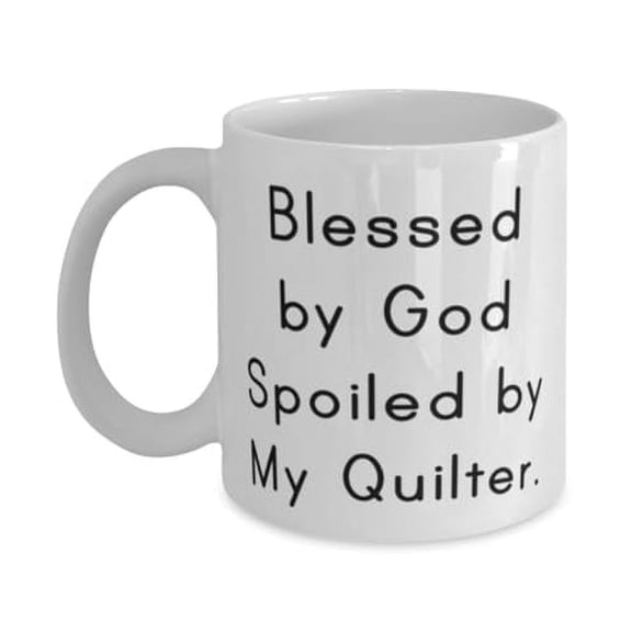 Quilter Gifts For Friends, Blessed by God Spoiled by My Quilter, Fancy Quilter 11oz Mug, Cup From Friends, Gifts for quilters on a budget, Affordable gifts for quilters, Cheap gifts for quilting