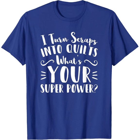 Quilter Themed Gift T-Shirt I Turn Scraps Into Quilts Unisex S-5XL Hot Trending Shirt, Vintage Birthday Gift