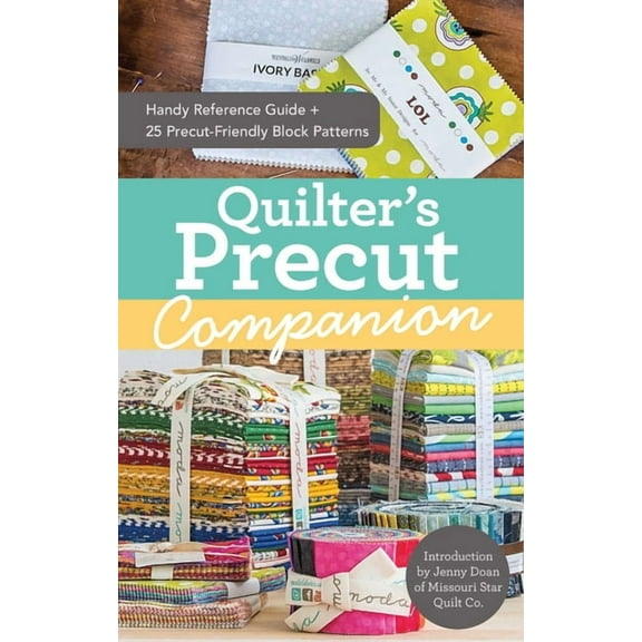 Reference Guide Quilter's Precut Companion: Handy Reference Guide + 25 Precut-Friendly Block Patterns, (Paperback)