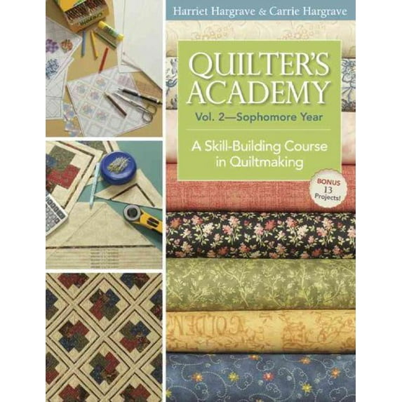 Pre-Owned Quilter's Academy Vol. 2, Sophomore Year: A Skill-Building Course in Quiltmaking (Paperback) 1571207899 9781571207890