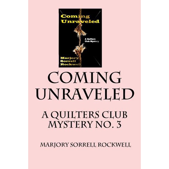 Quilters Club Mysteries: Coming Unraveled : A Quilters Club Mystery No. 3 (Series #3) (Paperback)