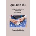 thumbnail image 1 of Quilting 101: A Beginner's Guide to Patchwork and Beyond (Paperback), 1 of 1