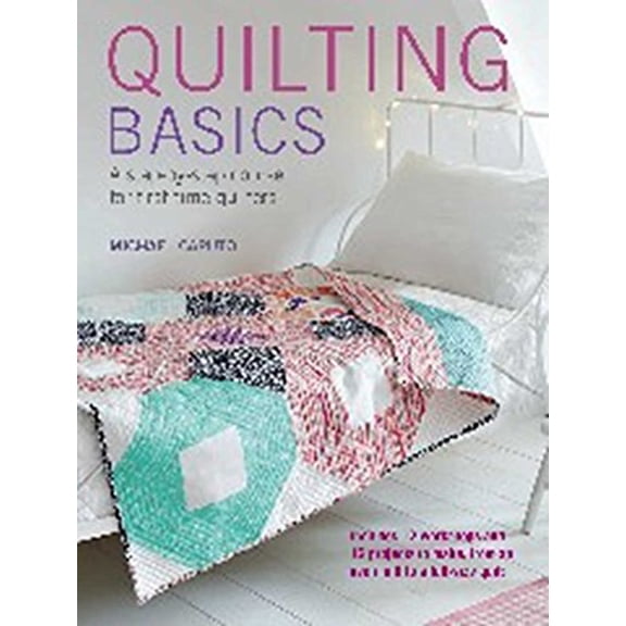 Pre-Owned Quilting Basics: A Step-By-Step Course for First-Time Quilters (Paperback) 1782493093 9781782493099