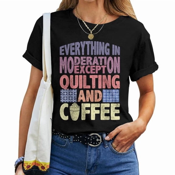 Quilting and Coffee Are Not in Moderation Graphic Tee Funny Quilt Lover Quote Women Adult Cotton T Shirt for Crafters and Casual Wear, Size 2XL, Color Black