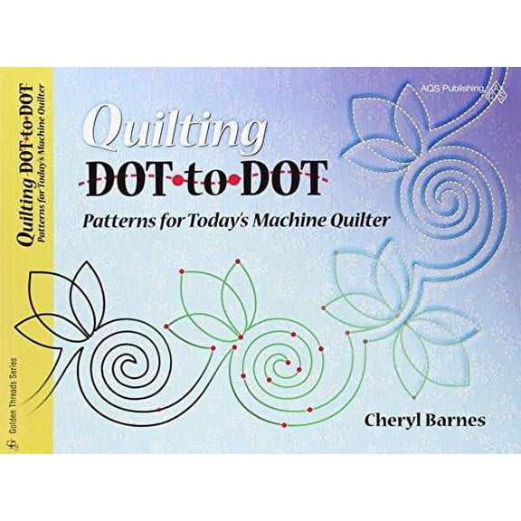 Pre-Owned Quilting Dot-To-Dot Patterns for Today's Machine Quilter (Paperback) by Cheryl Barnes
