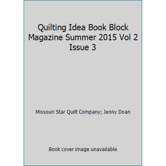 Pre-Owned Quilting Idea Book Block Magazine Summer 2015 Vol 2 Issue 3 (Hardcover) 1632240106 9781632240101