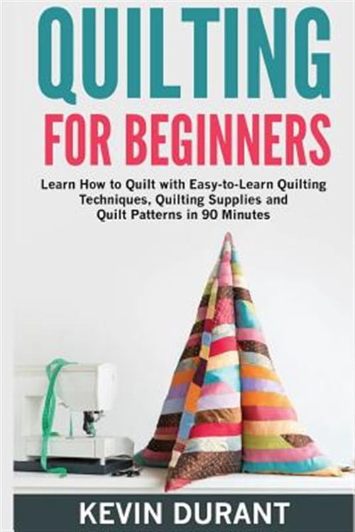 Quilting for beginners: learn how to Quilt with Easy-to-Learn Quilting ...