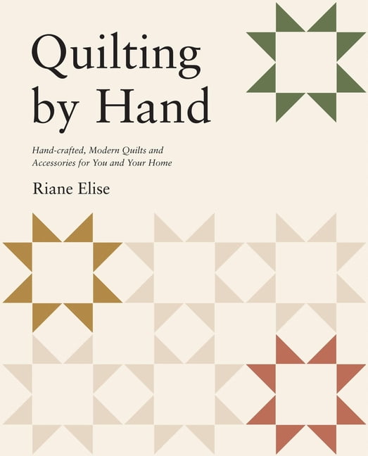 Quilting by Hand: Handcrafted, Modern Quilts and Accessories for You and Your Home, (Paperback)