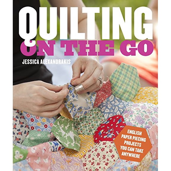 Pre-Owned Quilting on the Go: English Paper Piecing Projects You Can Take Anywhere Paperback