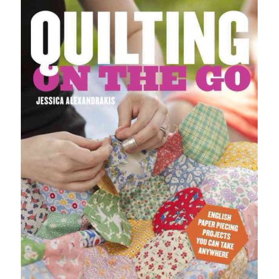 Pre-Owned Quilting on the Go: English Paper Piecing Projects You Can Take Anywhere Paperback