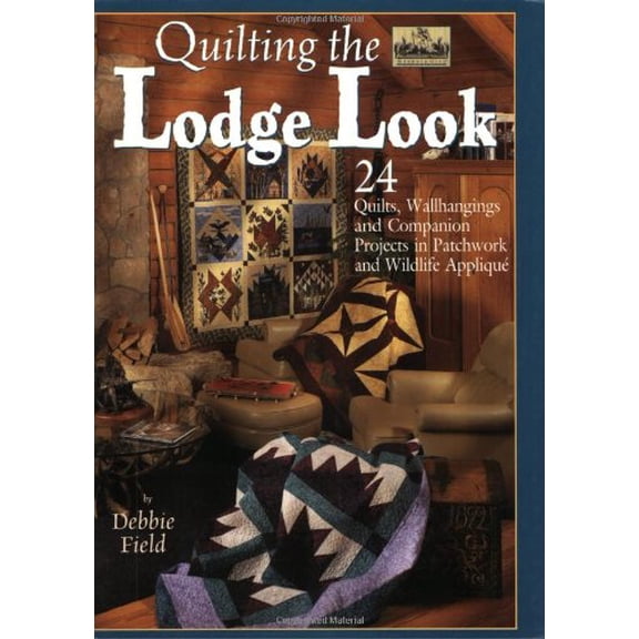 Pre-Owned Quilting The Lodge Look (Paperback) 1890621749 9781890621742