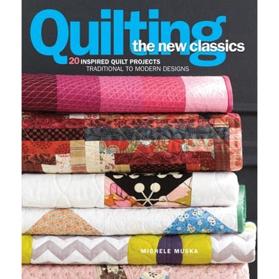 Pre-Owned Quilting the New Classics: 20 Inspired Quilt Projects: Traditional to Modern Designs (Paperback) 1936096803 9781936096800