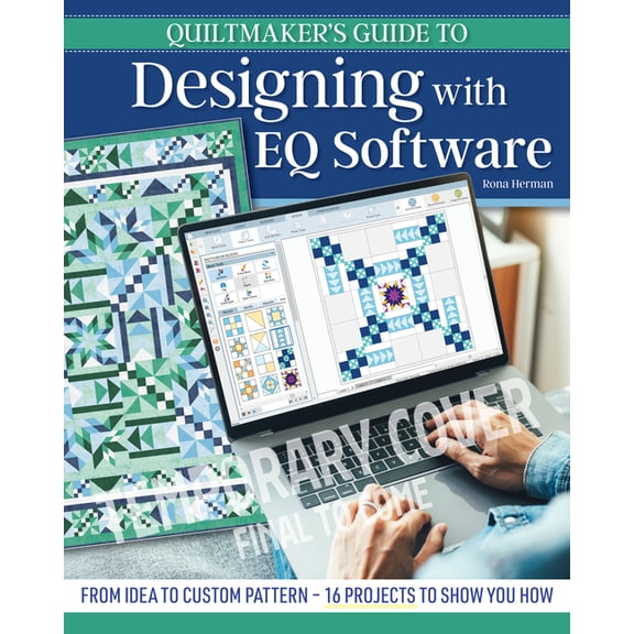 Quiltmaker's Guide to Designing with Eq Software: From Idea to Custom Pattern - 16 Projects to Show You How, (Paperback)