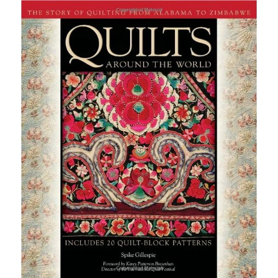 Pre-Owned Quilts Around the World: The Story of Quilting from Alabama to Zimbabwe (Hardcover) 0760337446 9780760337448
