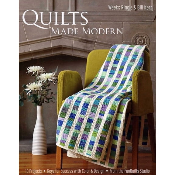 Quilts Made Modern: 10 Projects - Keys for Success with Color & Design - From the Funquilts Studio, (Paperback)