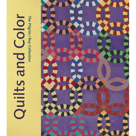Quilts and Color: The Pilgrim/Roy Collection, (Hardcover)