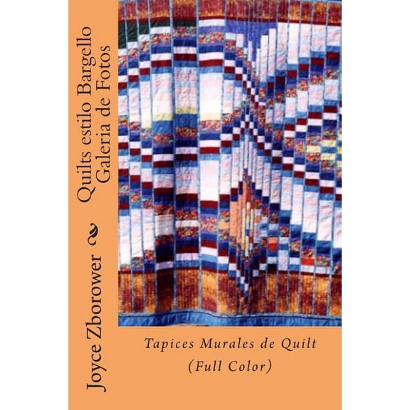 Serie Creatividad Inicio Rpido: Quilts estilo Bargello Galeria de Fotos: Tapices Murales de Quilt (Color) (Paperback)